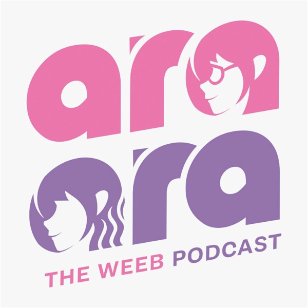 Artwork for Ara Ara The Weeb Podcast