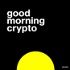 Good Morning Crypto