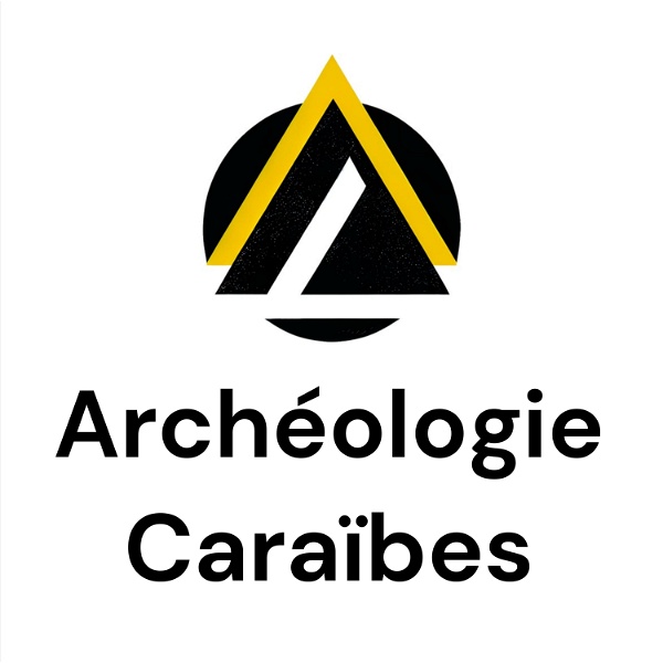 Artwork for Archéologie Caraïbes: Découverte & Préservation des Trésors Archéologiques de la Caraïbe