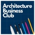 Architecture Business Club - For Architects, Architectural Technologists, Surveyors & Designers