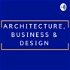 Architecture, Business & Design