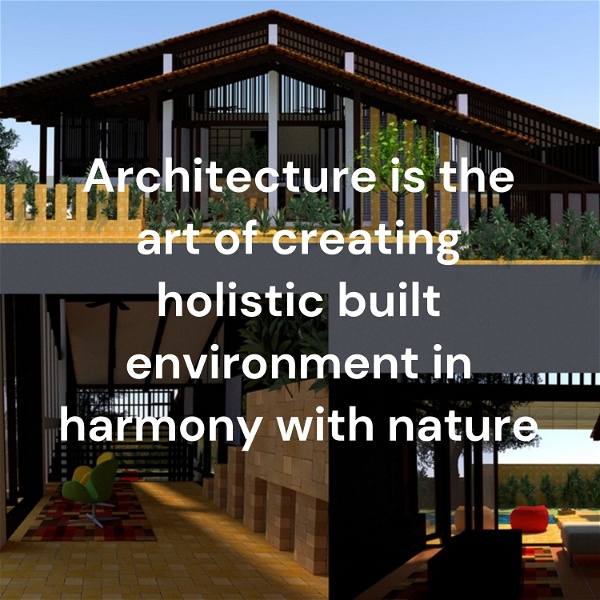 Artwork for Architecture is the art of creating holistic built environment in harmony with nature