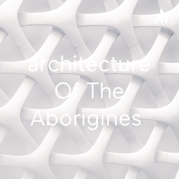Artwork for architecture Of The Aborigines