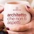 Architetto che non ti aspetti