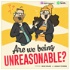 Are We Being Unreasonable?