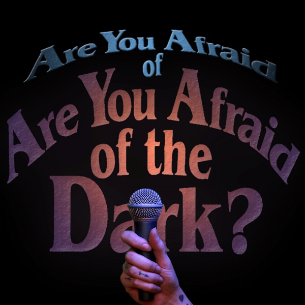 Artwork for Are you Afraid of Are you Afraid of the Dark
