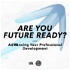 Are You Future Ready? AdVAncing Your Professional Development