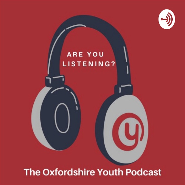 Artwork for Are You Listening?: The Oxfordshire Youth Podcast