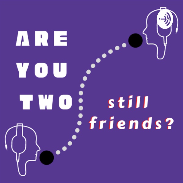 Artwork for Are You Two Still Friends?