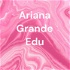 Ariana Grande Edu