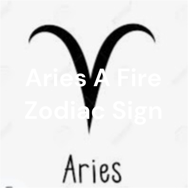 Artwork for Aries A Fire Zodiac Sign