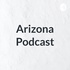 Arizona Podcast