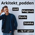 Arkitektpodden med Magnus Ravlo Stokke