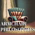 Armchair Philosophies