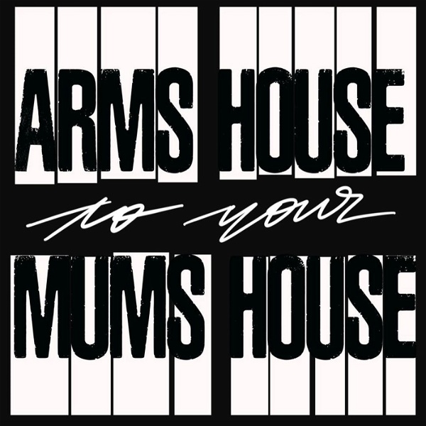 Artwork for Arms House to your Mum's House