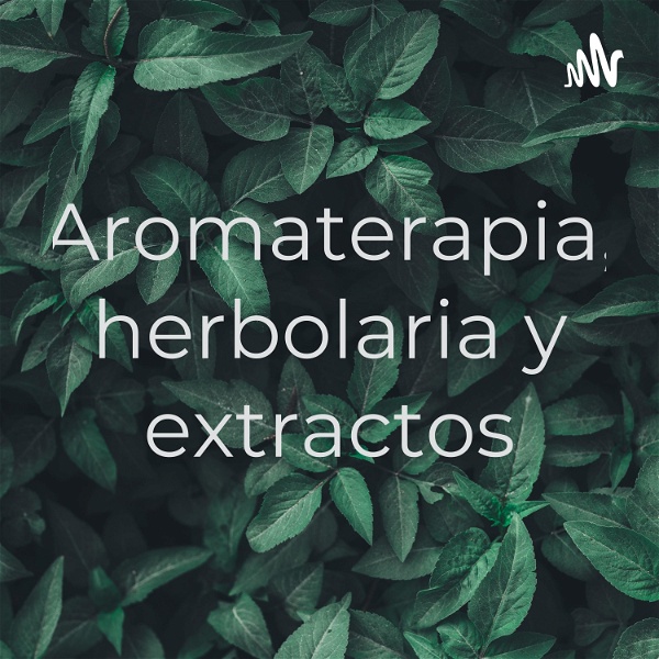 Artwork for Aromaterapia, herbolaria y extractos