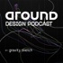 Around Design Podcast