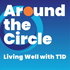 Around the Circle: Living Well with T1D