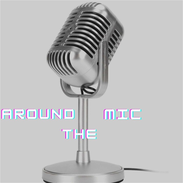 Artwork for Around The Mic Podcast