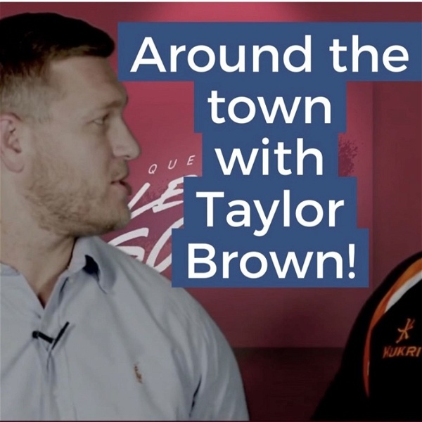 Artwork for Around The Town With Taylor Brown
