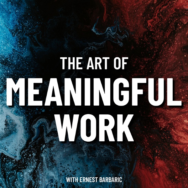 Artwork for The Art Of Meaningful Work