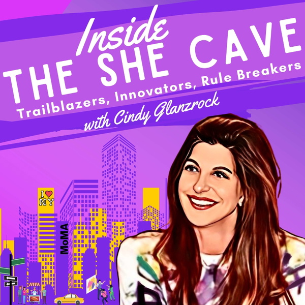 Artwork for Inside the She Cave: Trailblazers, Innovators, Rule Breakers