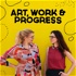 Art, Work & Progress