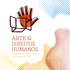 Arte & Direitos Humanos – Caminhos para uma Cultura de Paz