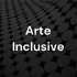 Arte Inclusive - O seu podcast sobre Inclusão