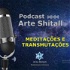 Arte Shitall - Transmutações e Meditações