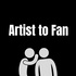 Artist to Fan