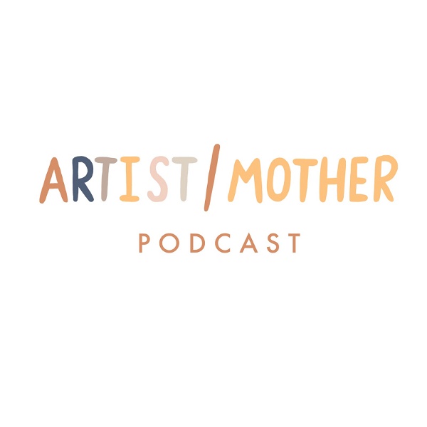 Artwork for Artist/Mother Podcast