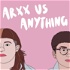 ARXX Us Anything