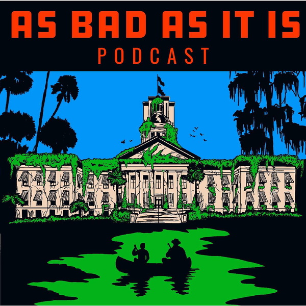 Artwork for The As Bad As It Is In Florida Podcast