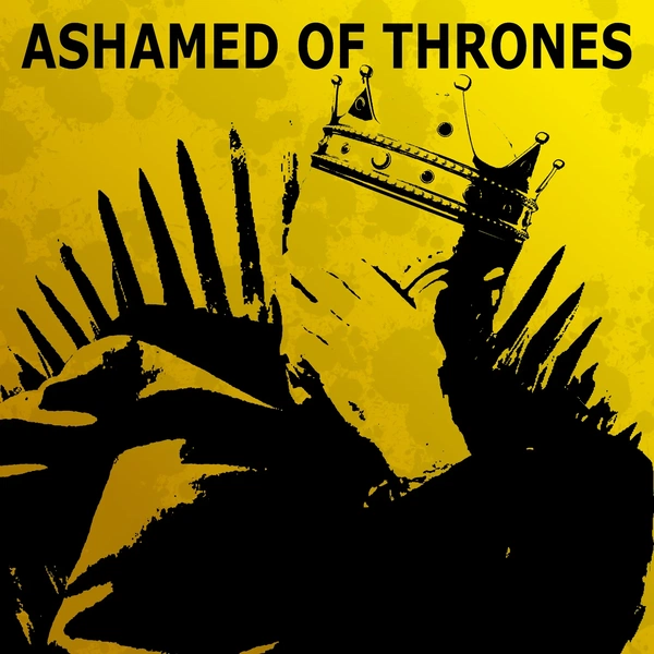 Artwork for Ashamed of Thrones