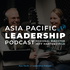 Asia Pacific // Leadership Podcast