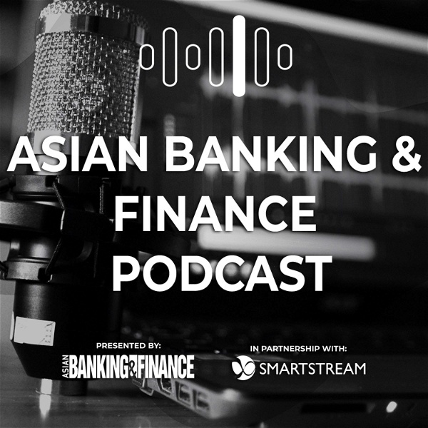 Artwork for Asian Banking & Finance Podcast