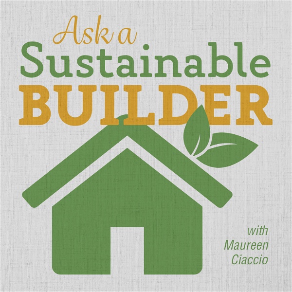 Artwork for Ask a Sustainable Builder
