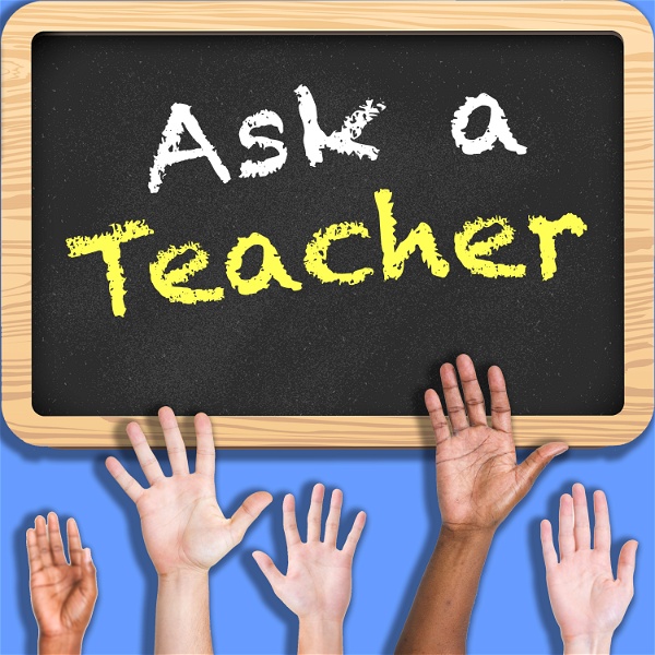 Artwork for Ask a Teacher
