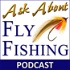 Ask About Fly Fishing - Podcast