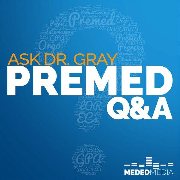 Artwork for Ask Dr. Gray: Premed Q&A