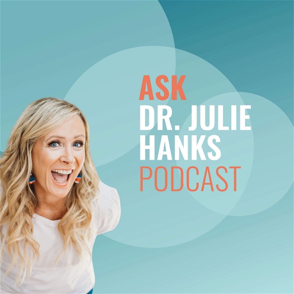 Artwork for Ask Dr. Julie Hanks