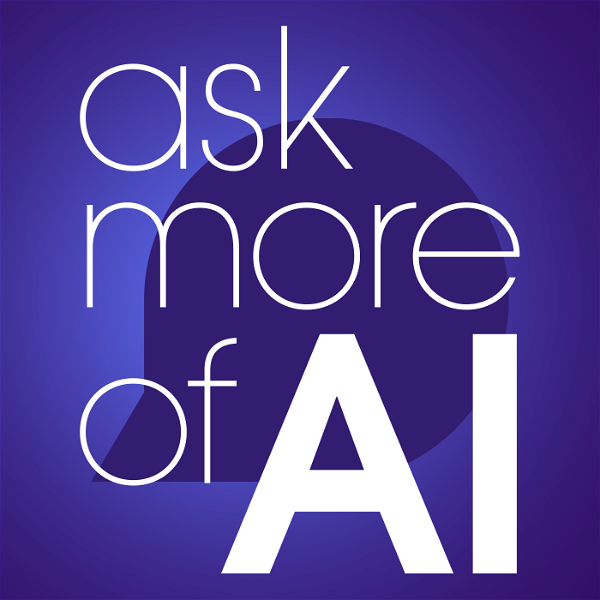 Artwork for Ask More of AI
