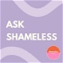 ASK SHAMELESS