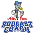 Ask the Podcast Coach