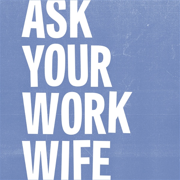 Artwork for Ask Your Work Wife