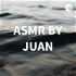 ASMR BY JUAN