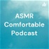 ASMR Comfortable Podcast