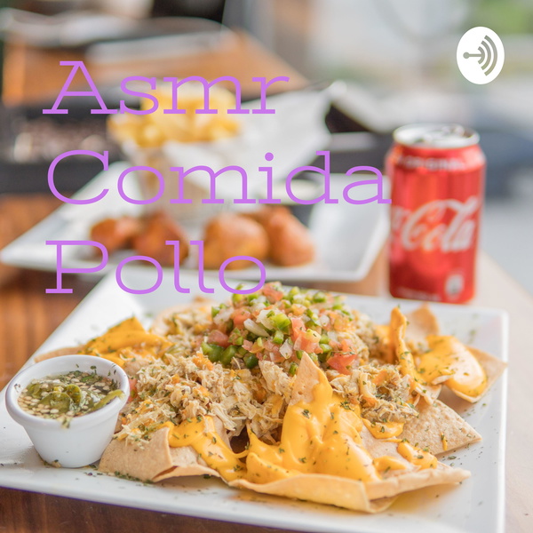 Artwork for Asmr Comida Pollo