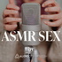 ASMR Sex